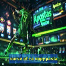 curse of ra copypasta